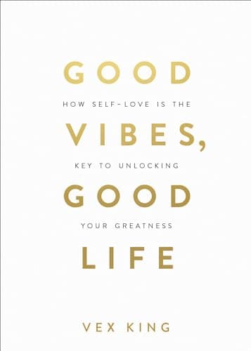 Good Vibes, Good Life: How Self-Love Is the Key to Unlocking Your Greatness: OVER 4 MILLION COPIES SOLD WORLDWIDE