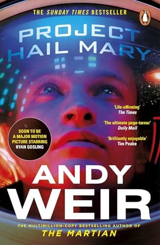 Project Hail Mary: From the Sunday Times bestselling author of The Martian - Now a major motion picture starring Ryan Gosling