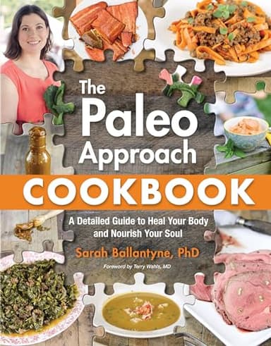 Paleo Approach Cookbook, The : A Detailed Guide to Heal Your Body and Nourish Your Soul