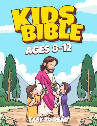 Kids Bible Ages 8-12 Easy to Read: Bible Stories for Kids from the Old and New Testament