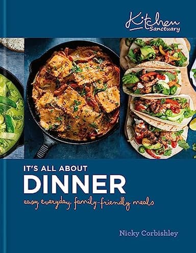 Kitchen Sanctuary: It's All About Dinner: Easy, Everyday, Family-Friendly Meals