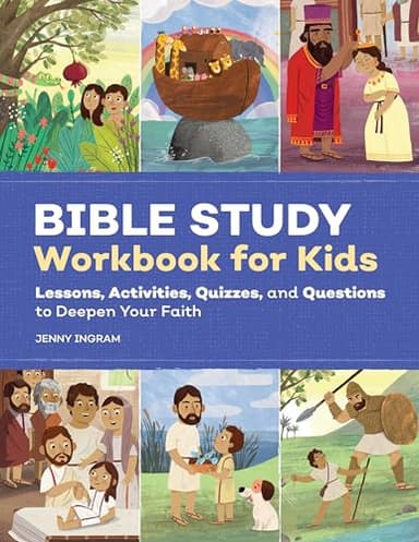 Bible Study Workbook for Kids: Lessons, Activities, Quizzes, and Questions to Deepen Your Faith (Bible Study Activity Books)