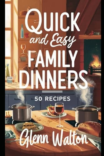 Quick and Easy Family Dinners: 50 Recipes (Simple Meals)