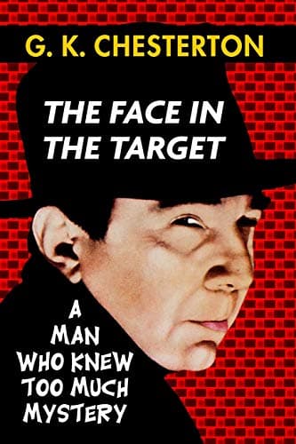 The Face in the Target by G. K. Chesterton: Super Large Print Edition of the Classic Political Mystery Specially Designed for Low Vision Readers with ... Easy to Read Font (The Man Who Knew Too Much)